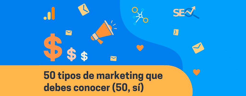 50 tipos de marketing que debes conocer (50, sí) - Marketing Business ...